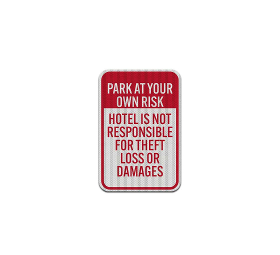 Park At Own Risk Hotel Not Responsible Aluminum Sign (HIP Reflective)
