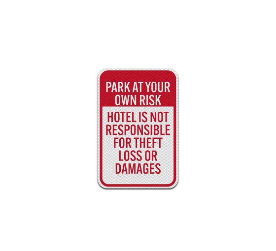 Park At Own Risk Hotel Not Responsible Aluminum Sign (Diamond Reflective)