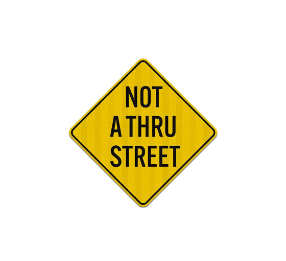 Not A Thru Street Aluminum Sign (HIP Reflective)