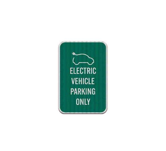 Electric Vehicle Parking Only Aluminum Sign (HIP Reflective)