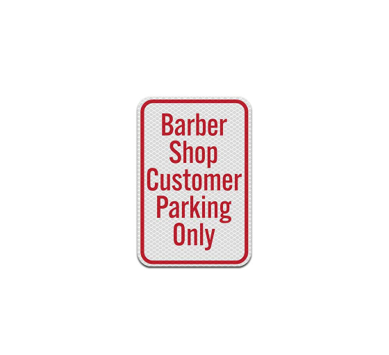 Barber Shop Customer Parking Only Aluminum Sign (Diamond Reflective)
