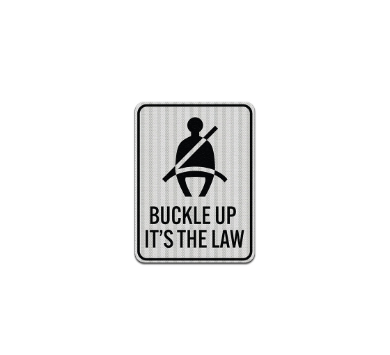 Buckle Up Its The Law Aluminum Sign (HIP Reflective)