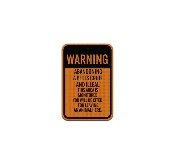 Abandoning A Pet Is Cruel & Illegal Aluminum Sign (HIP Reflective)