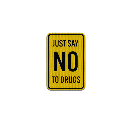 Just Say No To Drugs Aluminum Sign (HIP Reflective)