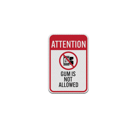 Attention Gum Is Not Allowed Aluminum Sign (Diamond Reflective)