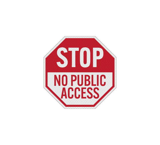 Stop, No Public Access Aluminum Sign (Diamond Reflective)