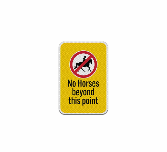 No Horses Beyond This Point Aluminum Sign (Diamond Reflective)