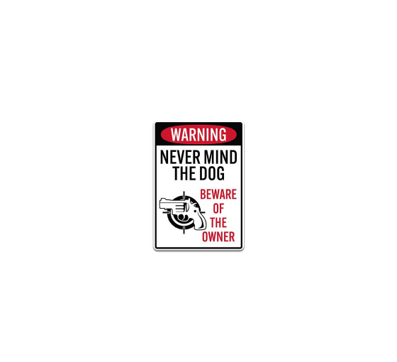 Never Mind The Dog Beware Of The Owner Decal (Non Reflective)
