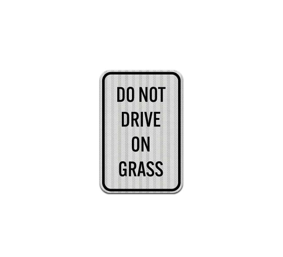 Do Not Drive On Grass Aluminum Sign (HIP Reflective)