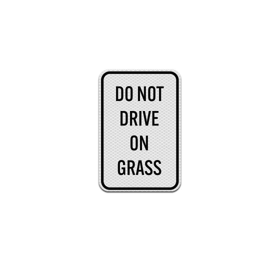 Do Not Drive On Grass Aluminum Sign (Diamond Reflective)