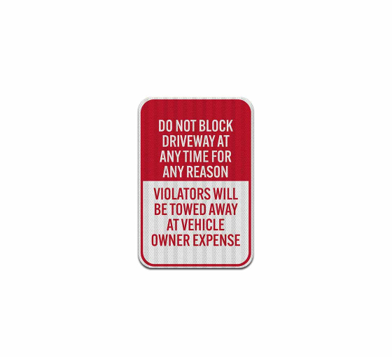 Do Not Block Driveway At Any Time Aluminum Sign (EGR Reflective)