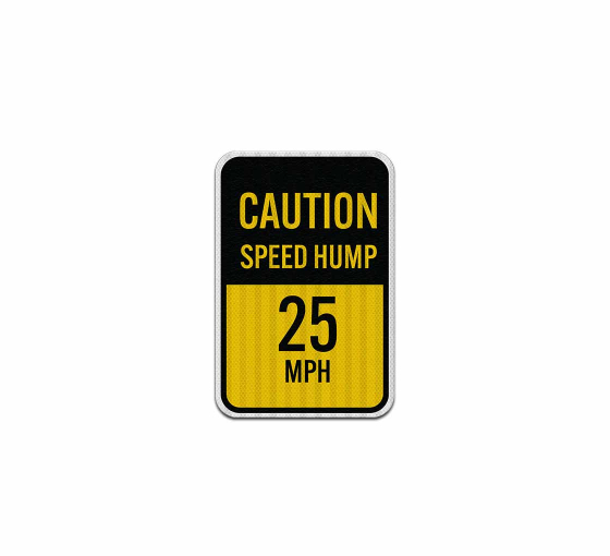 Caution Speed Hump 25 MPH Aluminum Sign (EGR Reflective)