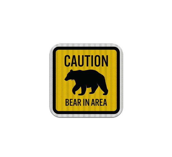 Caution Bear In Area Aluminum Sign (HIP Reflective)