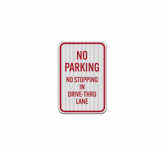 No Parking No Stopping In Drive Thru Lane Aluminum Sign (EGR Reflective)