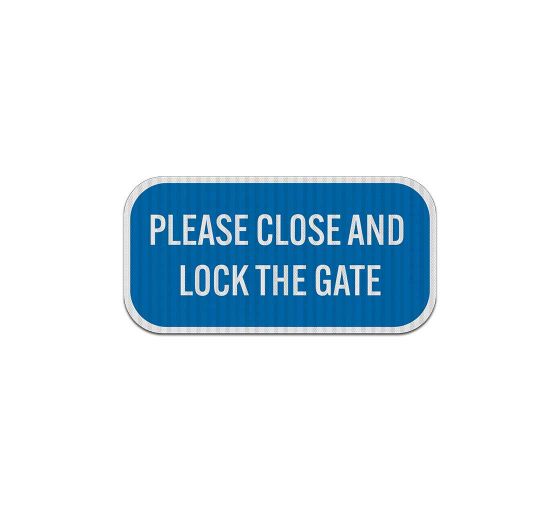 Please Close & Lock the Gate Aluminum Sign (EGR Reflective)