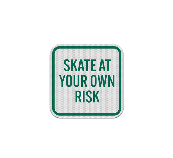 No Skating Skate At Your Own Risk Aluminum Sign (EGR Reflective)