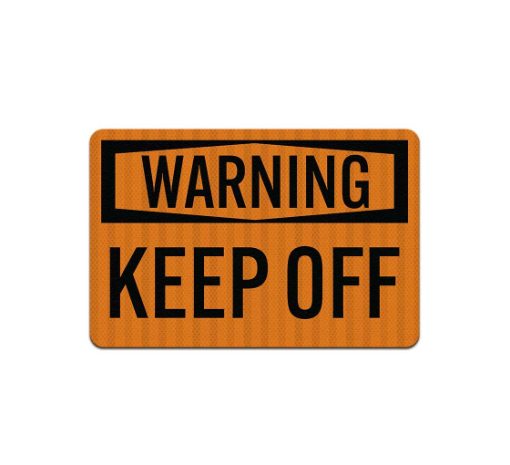 OSHA Warning Keep Off Aluminum Sign (EGR Reflective)