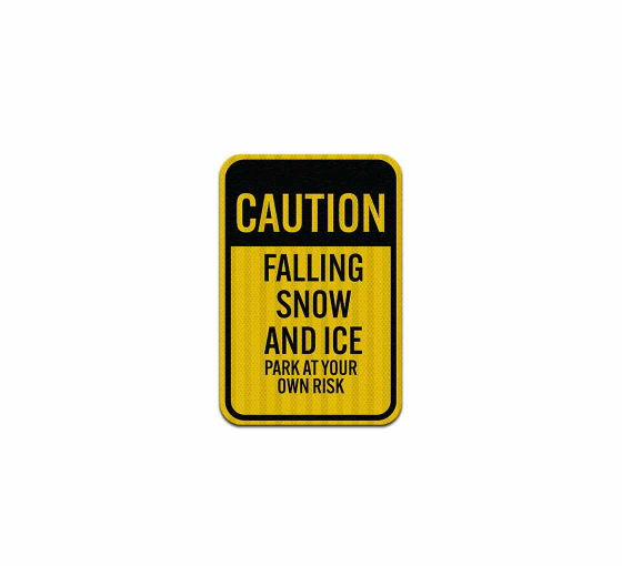 Falling Snow & Ice Park At Your Own Risk Aluminum Sign (HIP Reflective)