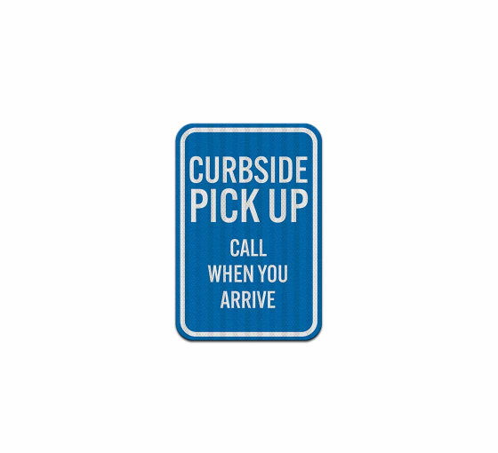 Curbside Pickup Call When You Arrive Aluminum Sign (EGR Reflective)