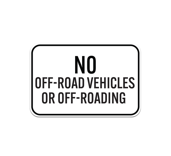 No Off Road Vehicles Or Off Roading Aluminum Sign (Non Reflective)