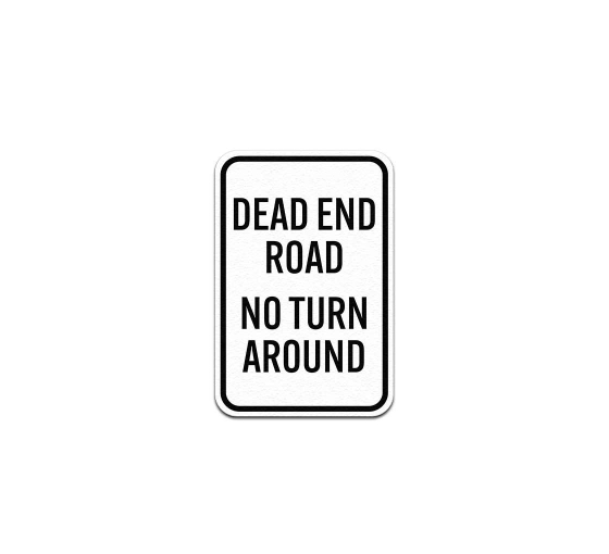 Dead End Road No Turn Around Aluminum Sign (Non Reflective)