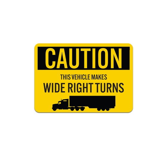 OSHA This Vehicle Makes Wide Right Turns Aluminum Sign Non Reflective 