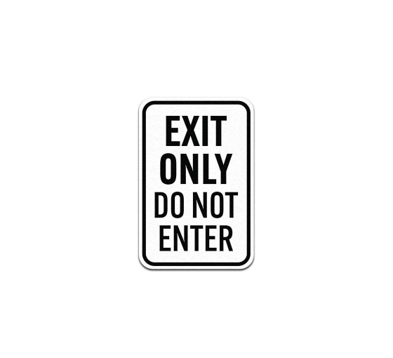 Exit Only Do Not Enter Aluminum Sign (Non Reflective)
