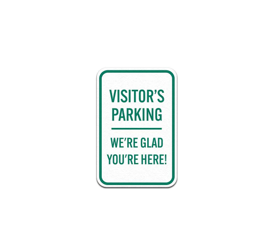 Visitor Parking We Are Glad You Are Here Aluminum Sign (Non Reflective)