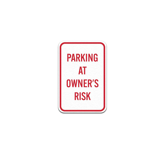 Parking At Owner's Risk Aluminum Sign (Non Reflective)