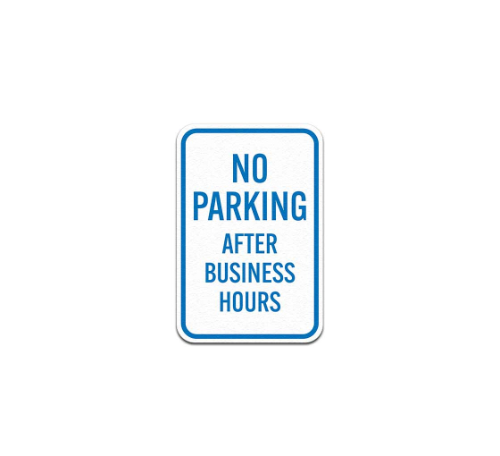 No Parking After Business Hours Aluminum Sign (Non Reflective)