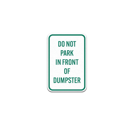 Do Not Park In Front Of Dumpster Aluminum Sign (Non Reflective)