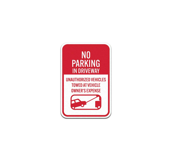 No Parking In Driveway Unauthorized Vehicles Towed Aluminum Sign (Non Reflective)