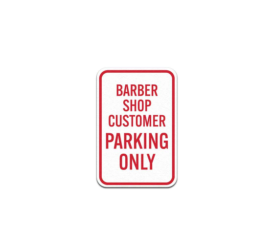 Barber Shop Customer Parking Only Aluminum Sign (Non Reflective)