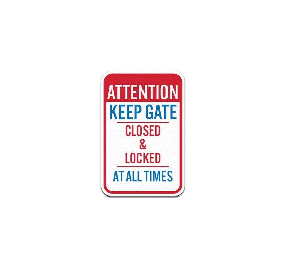 Keep Gate Closed & Locked At All Times Aluminum Sign (Non Reflective)