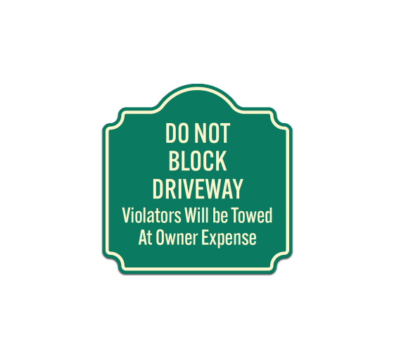 Do Not Block Driveway Violators Will be Towed Aluminum Sign (Non Reflective)