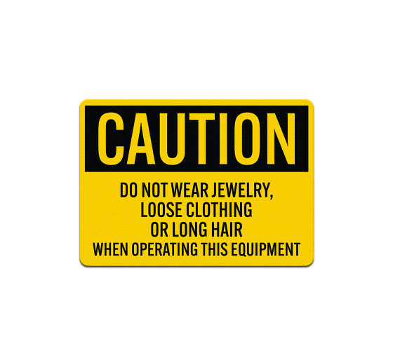 OSHA No Jewelry Loose Clothing Or Long Hair Aluminum Sign (Non Reflective)