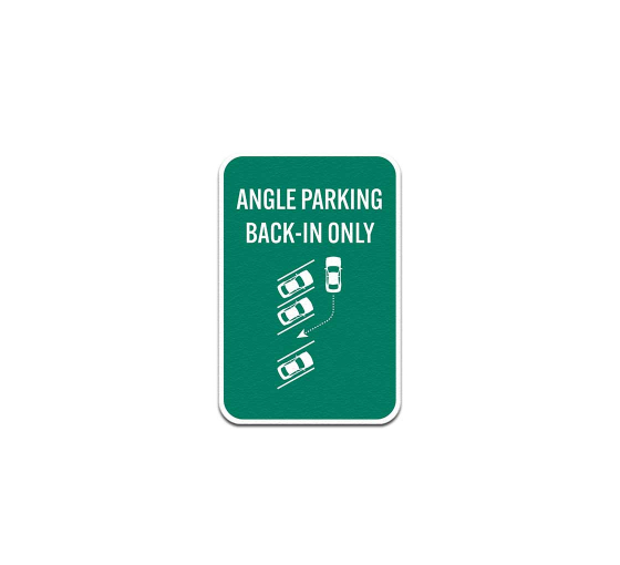 Angle Parking Back In Only Aluminum Sign (Non Reflective)