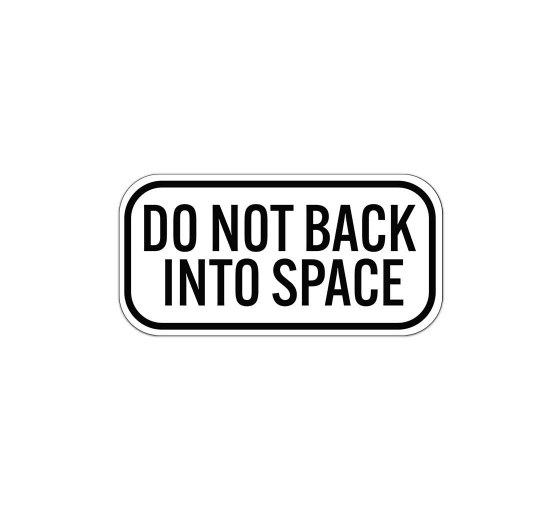 Do Not Back Into Space Aluminum Sign (Non Reflective)