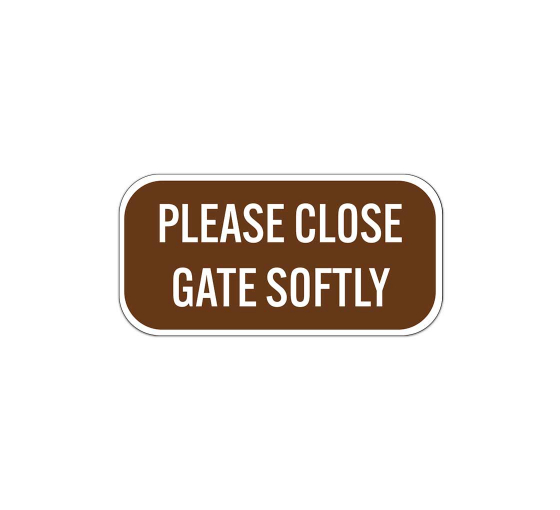 Please Close Gate Softly Aluminum Sign (Non Reflective)