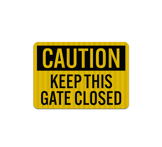 Caution Keep Gate Closed Decal (EGR Reflective)
