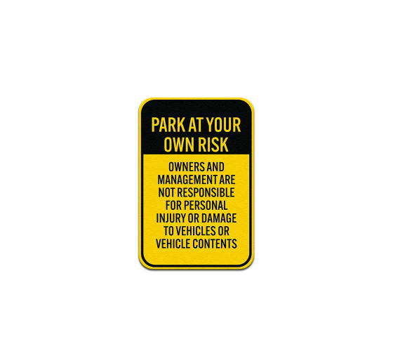 Park At Your Own Risk Owner & Management Not Responsible Aluminum Sign (Non Reflective)