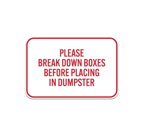 Please Break Down Boxes Before Placing In Dumpster Aluminum Sign (Non