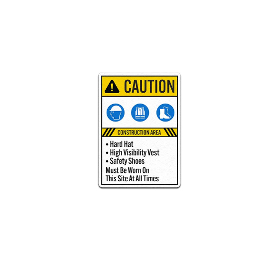 Construction Area Hard Hat High Visibility Vest Safety Shoes Must Be Worn Aluminum Sign (Non Reflective)