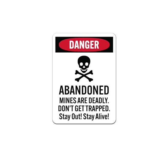 OSHA Abandoned Mines Are Deadly Do Not Get Trapped Plastic Sign