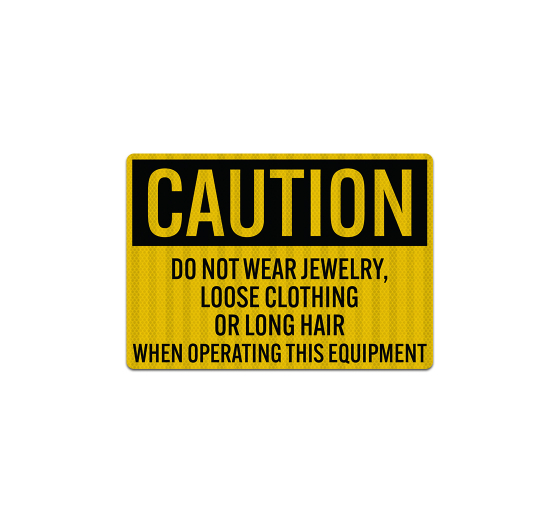 OSHA Do Not Wear Jewelry Loose Clothing Or Long Hair Decal (EGR Reflective)