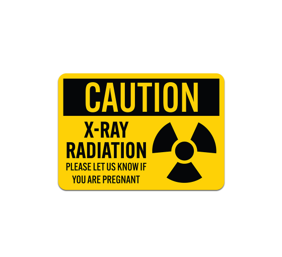 OSHA X Ray Radiation Please Let Us Know If You Are Pregnant Plastic Sign