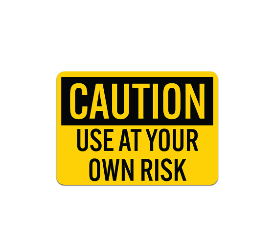 OSHA Use At Your Own Risk Plastic Sign
