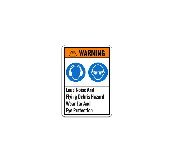 ANSI Loud Noise & Flying Debris Hazard Plastic Sign
