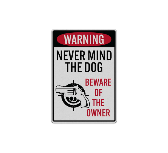 Never Mind The Dog Beware Of The Owner Decal (Reflective)