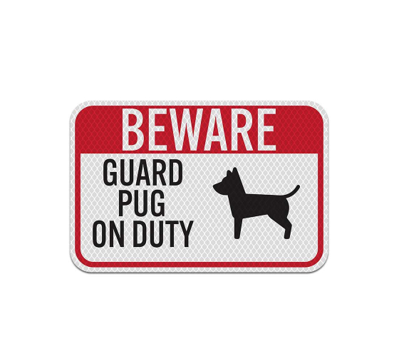 Guard Pug On Duty Aluminum Sign (Diamond Reflective)